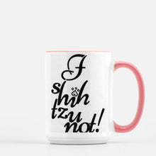 Load image into Gallery viewer, ShihTzu Not mug 15oz.