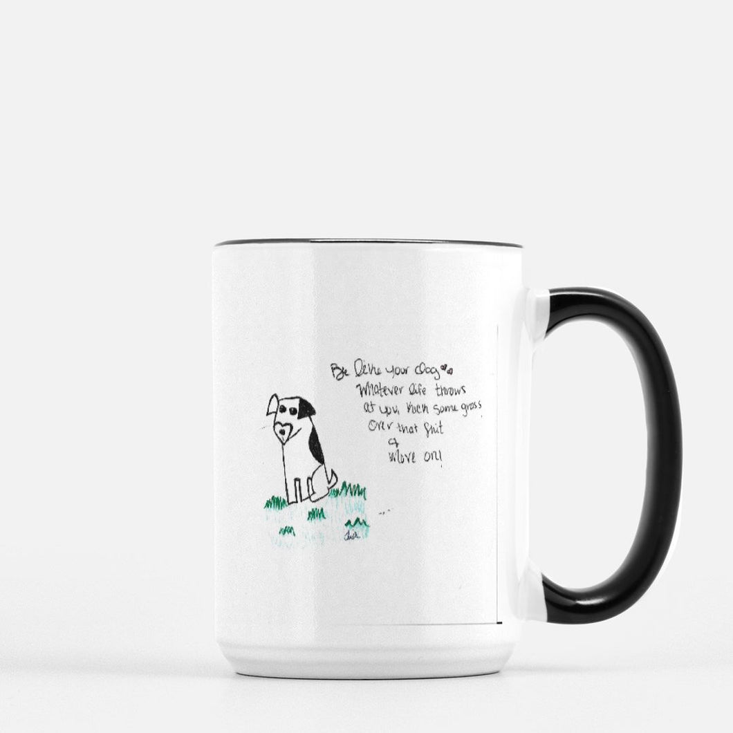 Be like Your Dog 15oz mug for the latte lover