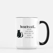 Load image into Gallery viewer, You May Be a Cat If...mug 15oz.